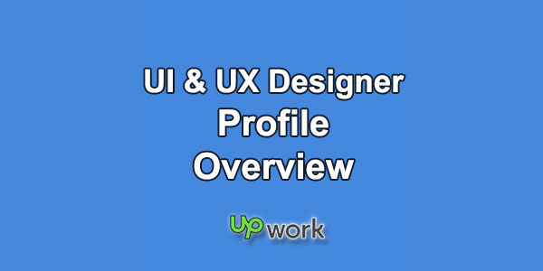 Upwork Profile Overview Sample for UI & UX Designer