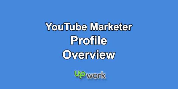 Upwork Profile Overview Sample for YouTube Marketing